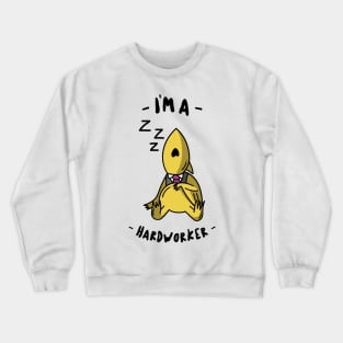 I'm A Hard worker Crewneck Sweatshirt